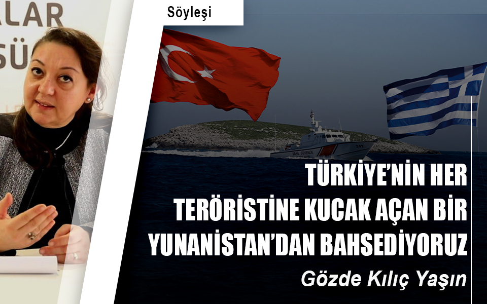 Türkiye’nin her teröristine kucak açan bir Yunanistan’dan bahsediyoruz